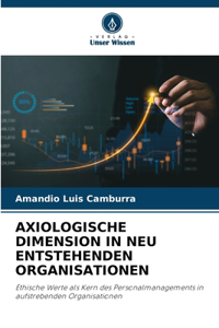 Axiologische Dimension in Neu Entstehenden Organisationen