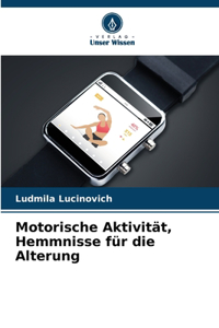 Motorische Aktivität, Hemmnisse für die Alterung