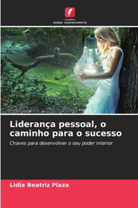 Liderança pessoal, o caminho para o sucesso