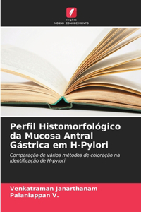 Perfil Histomorfológico da Mucosa Antral Gástrica em H-Pylori