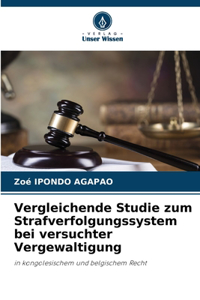 Vergleichende Studie zum Strafverfolgungssystem bei versuchter Vergewaltigung