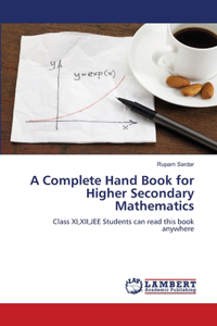 A Complete Hand Book for Higher Secondary Mathematics