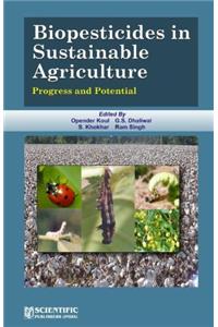 Biopesticides in Sustainable Agriculture Progress and Potential