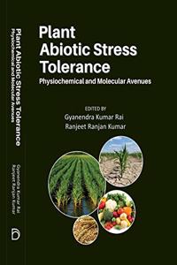 Plant Abiotic Stress Tolerance: Physiochemical and Molecular Avenues [Publication Year 2021]