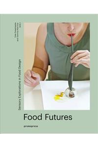 Food Futures: Sensory Explorations in Food Design