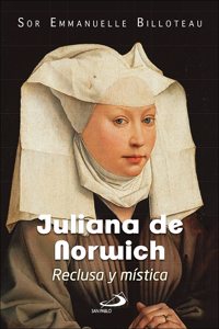 Juliana de Norwich: Reclusa y mistica