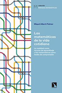 Las matematicas de la vida cotidiana: La realidad como recurso de aprendizaje y las matematicas como medio de comprension