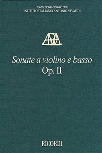 Sonate a Violino E Basso, Op. II - Critical Edition of the Works of Antonio Vivaldi: Subscriber Price Within a Subscription to the Series: $83.00