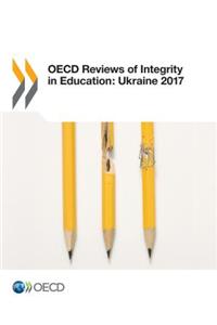 OECD Reviews of Integrity in Education: Ukraine 2017