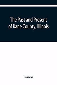 past and present of Kane County, Illinois