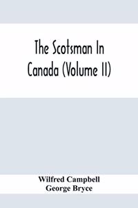 The Scotsman In Canada (Volume Ii)