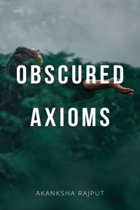 Obscured Axioms