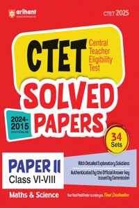 Arihant Solved Papers for CTET 2025 | Success Master CTET Paper II (Class VI-VIII) Maths & Science | 34 Sets with detailed explanatory solutions authenticated by the official answer key issued by Commission