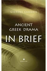 Ancient Greek Drama in Brief