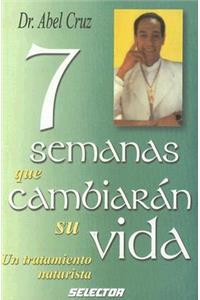 7 Semanas Que Cambiaran Su Vida-Un Tratamiento Naturista