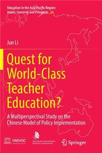 Quest for World-Class Teacher Education?