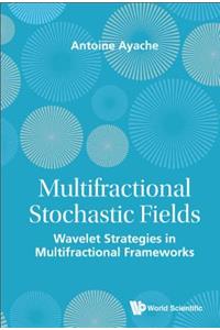 Multifractional Stochastic Fields: Wavelet Strategies in Multifractional Frameworks