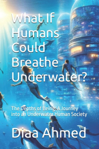 What If Humans Could Breathe Underwater?