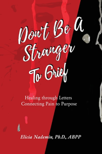 Don't Be A Stranger to Grief