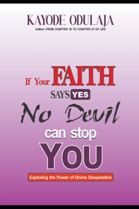 If Your Faith Says Yes, No Devil Can Stop You!