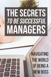 The Secrets To Be Successful Managers