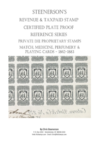 Steenerson's Revenue Taxpaid Stamp Certified Plate Proof Reference Series - Private Die Proprietary Match, Medicine, Perfumery & Playing Card Tax Stamps - Overview