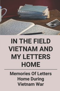 In The Field Vietnam And My Letters Home