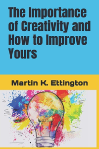 Importance of Creativity and How to Improve Yours