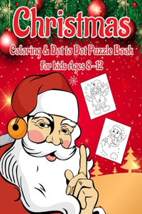 Christmas Coloring & Dot to Dot Puzzle Book for Kids Ages 8-12