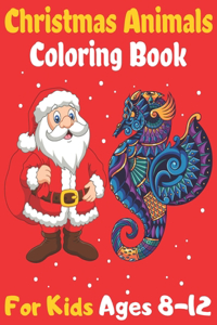 Christmas Animals Coloring Book For Kids Ages 8-12