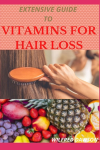 Extensive Guide to Vitamins for Hair Loss