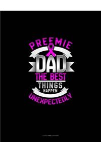 Preemie Dad The Best Things Happen Unexpectedly