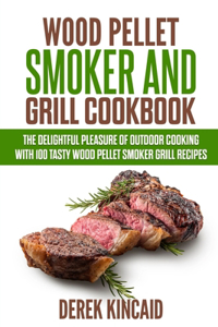 Wood Pellet Smoker and Grill Cookbook