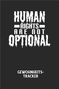 HUMAN RIGHTS ARE NOT OPTIONAL - Gewohnheitstracker