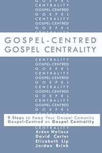 Gospel-Centred Gospel Centrality