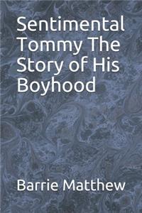 Sentimental Tommy The Story of His Boyhood