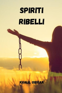 Spiriti ribelli di khalil gibran