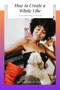 How to Create a Whole Vibe