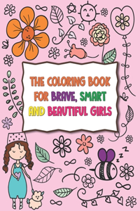 The Coloring Book For Brave, Smart And Beautiful Girls