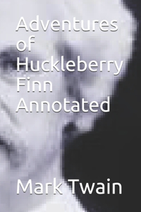 Adventures of Huckleberry Finn Annotated