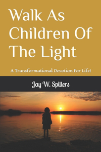 Walk As Children Of The Light