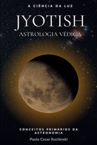 Jyotish Astrologia Védica - Conceitos Primários da Astronomia
