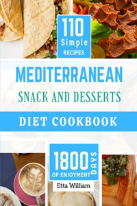 MEDITERRANEAN Snack and Desserts Diet Cookbook