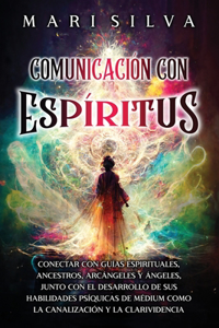 Comunicación con espíritus: Conectar con guías espirituales, ancestros, arcángeles y ángeles, junto con el desarrollo de sus habilidades psíquicas de médium como la canalizació