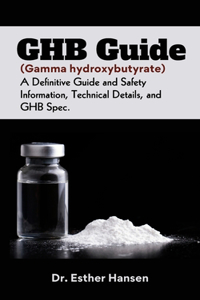 GHB Guide (Gamma hydroxybutyrate)