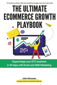 Ultimate Ecommerce Growth Playbook: Supercharge your DTC business in 90 days with Email and SMS