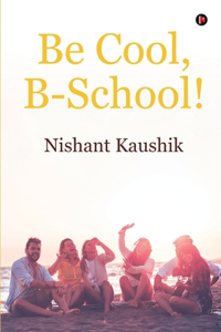 Be Cool, B-School!