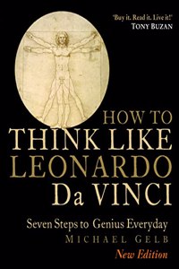 How to Think Like Leonardo da Vinci: Seven Steps to Genius Everyday