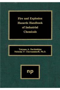 Fire and Explosion Hazards Handbook of Industrial Chemicals