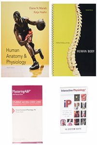 Human Anatomy & Physiology, Masteringa&p with Pearson Etext & Valuepack Access Card, Interactive Physiology 10-System Suite CD-ROM and Brief Atlas of